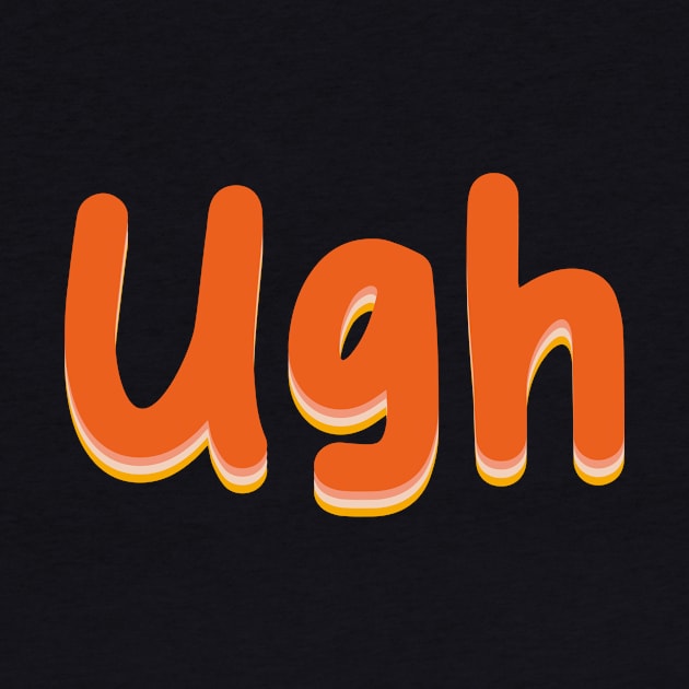 ugh by Vintage Dream